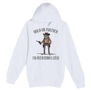 Hold On Partner IM Overstimulated Cow Frog Premium Pullover Hoodie