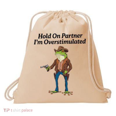 Hold On Partner IM Overstimulated Drawstring Bag