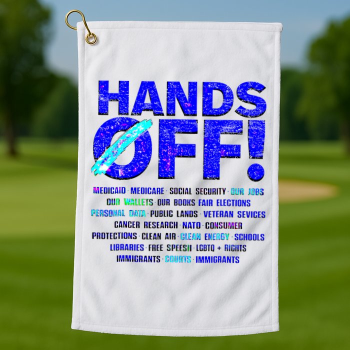 Hands Off Protest  Golf Towel