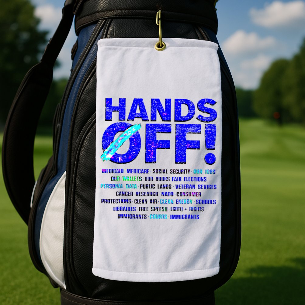 Hands Off Protest  Golf Towel