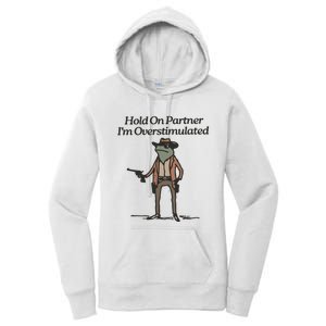 Hold On Partner IM Overstimulated Cowboy Frog Funny Women's Pullover Hoodie