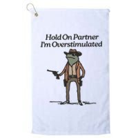 Hold On Partner IM Overstimulated Cowboy Frog Funny Platinum Collection Golf Towel