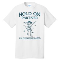 Hold On Partner IM Overstimulated Cowboy Frog Retro Vintage Tall T-Shirt