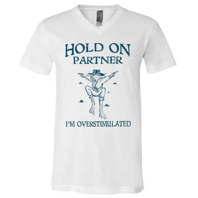 Hold On Partner IM Overstimulated Cowboy Frog Retro Vintage V-Neck T-Shirt