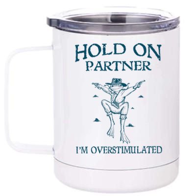 Hold On Partner IM Overstimulated Cowboy Frog Retro Vintage 12 oz Stainless Steel Tumbler Cup