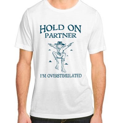 Hold On Partner IM Overstimulated Cowboy Frog Retro Vintage Adult ChromaSoft Performance T-Shirt