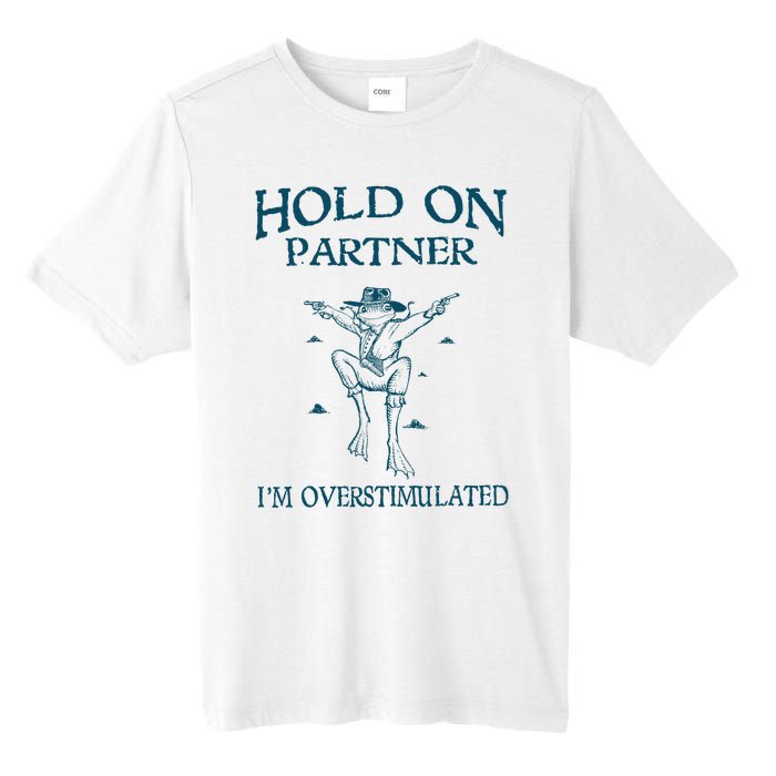 Hold On Partner IM Overstimulated Cowboy Frog Retro Vintage Tall Fusion ChromaSoft Performance T-Shirt