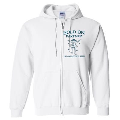 Hold On Partner IM Overstimulated Cowboy Frog Retro Vintage Full Zip Hoodie