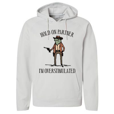 Hold On Partner IM Overstimulated Cowboy Frog Vintage Performance Fleece Hoodie