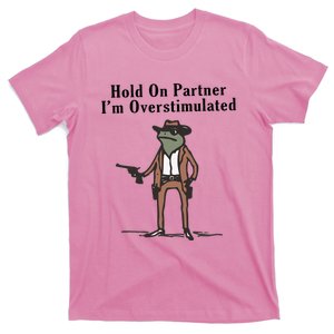 Hold On Partner IM Overstimulated Cowboy Frog T-Shirt