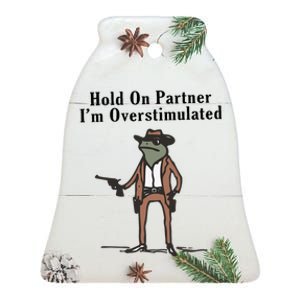 Hold On Partner IM Overstimulated Cowboy Frog Ceramic Bell Ornament