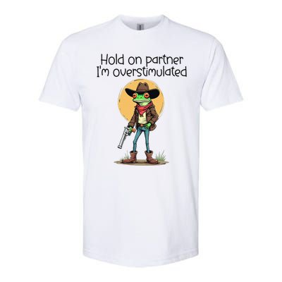 Hold On Partner IM Overstimulated Cow Frog Softstyle CVC T-Shirt