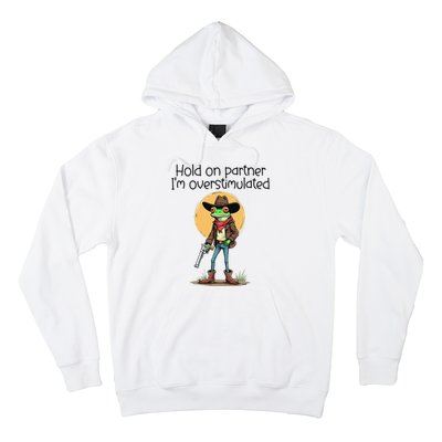 Hold On Partner IM Overstimulated Cow Frog Hoodie