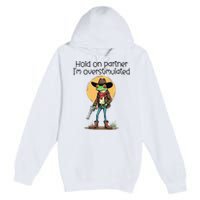 Hold On Partner IM Overstimulated Cow Frog Premium Pullover Hoodie