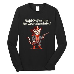 Hold On Partner IM Overstimulated Western Cat Cowboy Long Sleeve Shirt