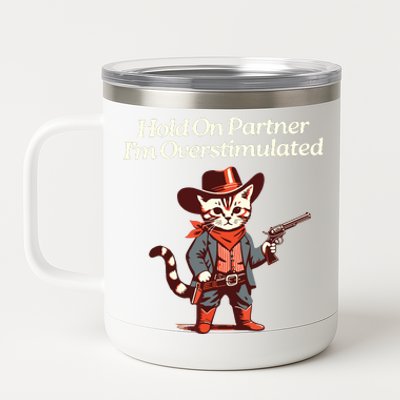 Hold On Partner IM Overstimulated Western Cat Cowboy 12 oz Stainless Steel Tumbler Cup