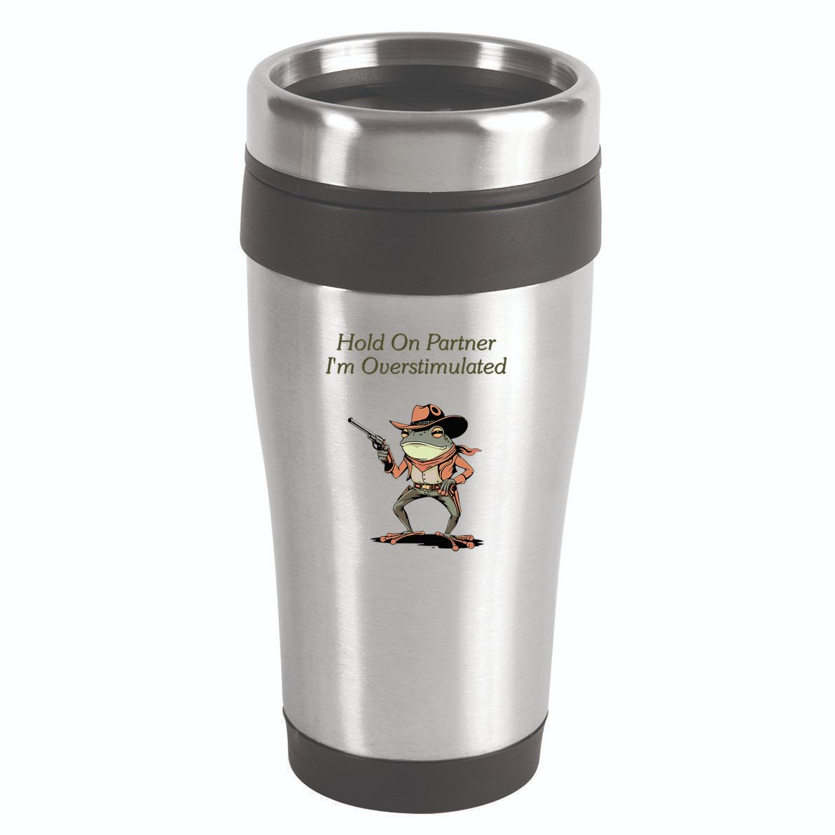 Hold On Partner IM Overstimulated Frog 16oz Travel Tumbler