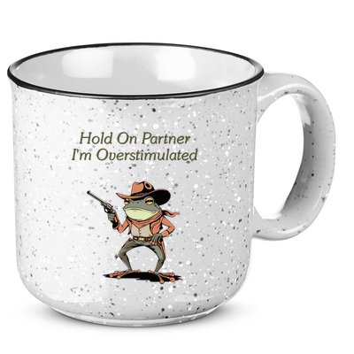 Hold On Partner IM Overstimulated Frog 15oz Campfire Ceramic Mug