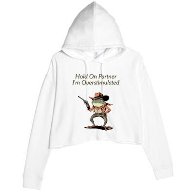 Hold On Partner IM Overstimulated Frog Crop Fleece Hoodie