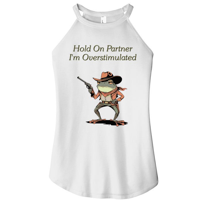 Hold On Partner IM Overstimulated Frog Women's Perfect Tri Rocker Tank
