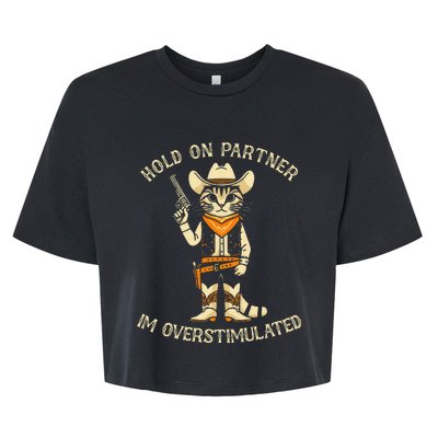 Hold On Partner IM Overstimulated Retro Western Cat Cowboy Bella+Canvas Jersey Crop Tee