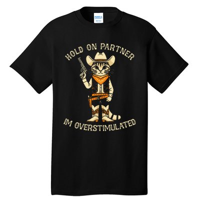 Hold On Partner IM Overstimulated Retro Western Cat Cowboy Tall T-Shirt