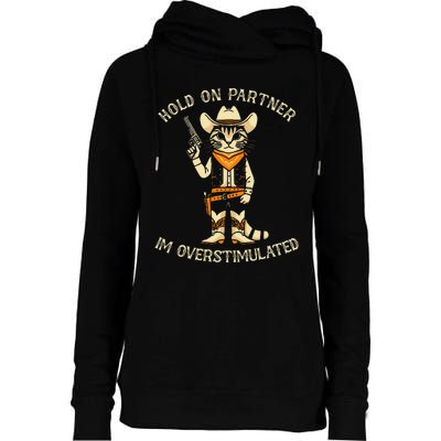 Hold On Partner IM Overstimulated Retro Western Cat Cowboy Womens Funnel Neck Pullover Hood