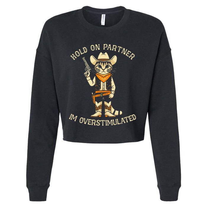 Hold On Partner IM Overstimulated Retro Western Cat Cowboy Cropped Pullover Crew