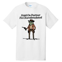 Hold On Partner IM Overstimulated Cowboy Frog Vintage Tall T-Shirt