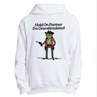 Hold On Partner IM Overstimulated Cowboy Frog Vintage Urban Pullover Hoodie