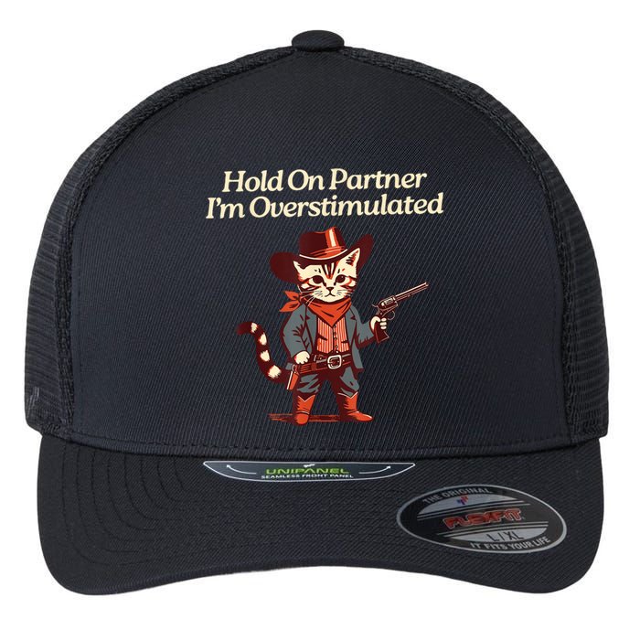 Hold On Partner IM Overstimulated Western Cat Cowboy Flexfit Unipanel Trucker Cap