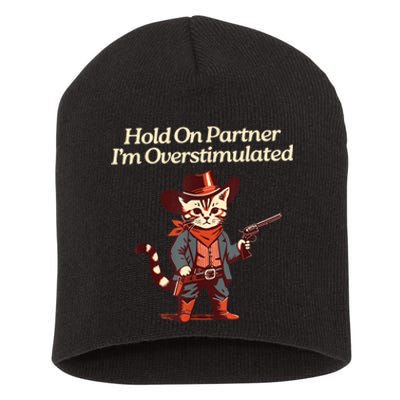 Hold On Partner IM Overstimulated Western Cat Cowboy Short Acrylic Beanie