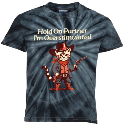 Hold On Partner IM Overstimulated Western Cat Cowboy Kids Tie-Dye T-Shirt