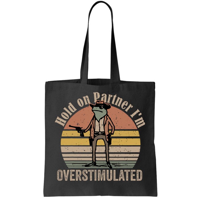 Hold On Partner IM Overstimulated Cowboy Frog Vintage Tote Bag