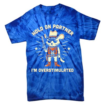 Hold On Partner IM Overstimulated Tie-Dye T-Shirt