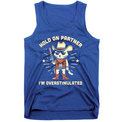 Hold On Partner IM Overstimulated Tank Top