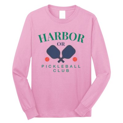 Harbor Or Pickleball Club For Paddle Players Long Sleeve Shirt