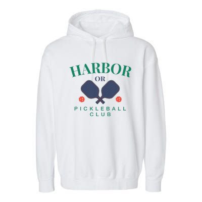 Harbor Or Pickleball Club For Paddle Players Garment-Dyed Fleece Hoodie