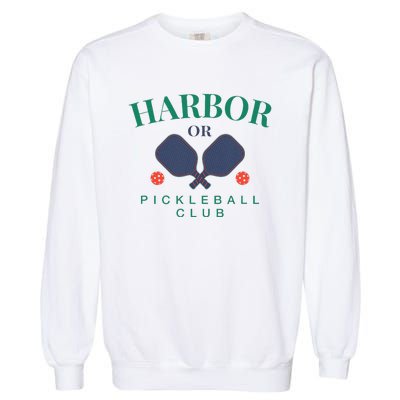 Harbor Or Pickleball Club For Paddle Players Garment-Dyed Sweatshirt