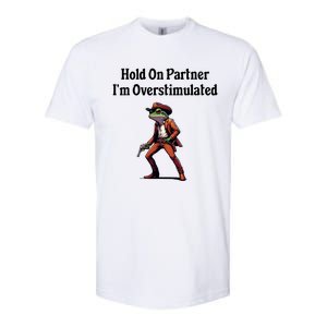 Hold On Partner IM Overstimulated Cowboy Frog Softstyle CVC T-Shirt