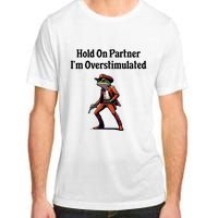 Hold On Partner IM Overstimulated Cowboy Frog Adult ChromaSoft Performance T-Shirt