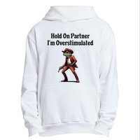 Hold On Partner IM Overstimulated Cowboy Frog Urban Pullover Hoodie