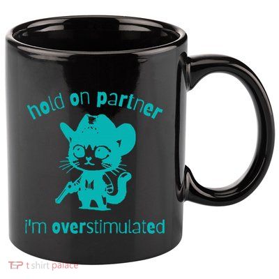 Hold On Partner IM Overstimulated Cat 11oz C Handle Ceramic Mug