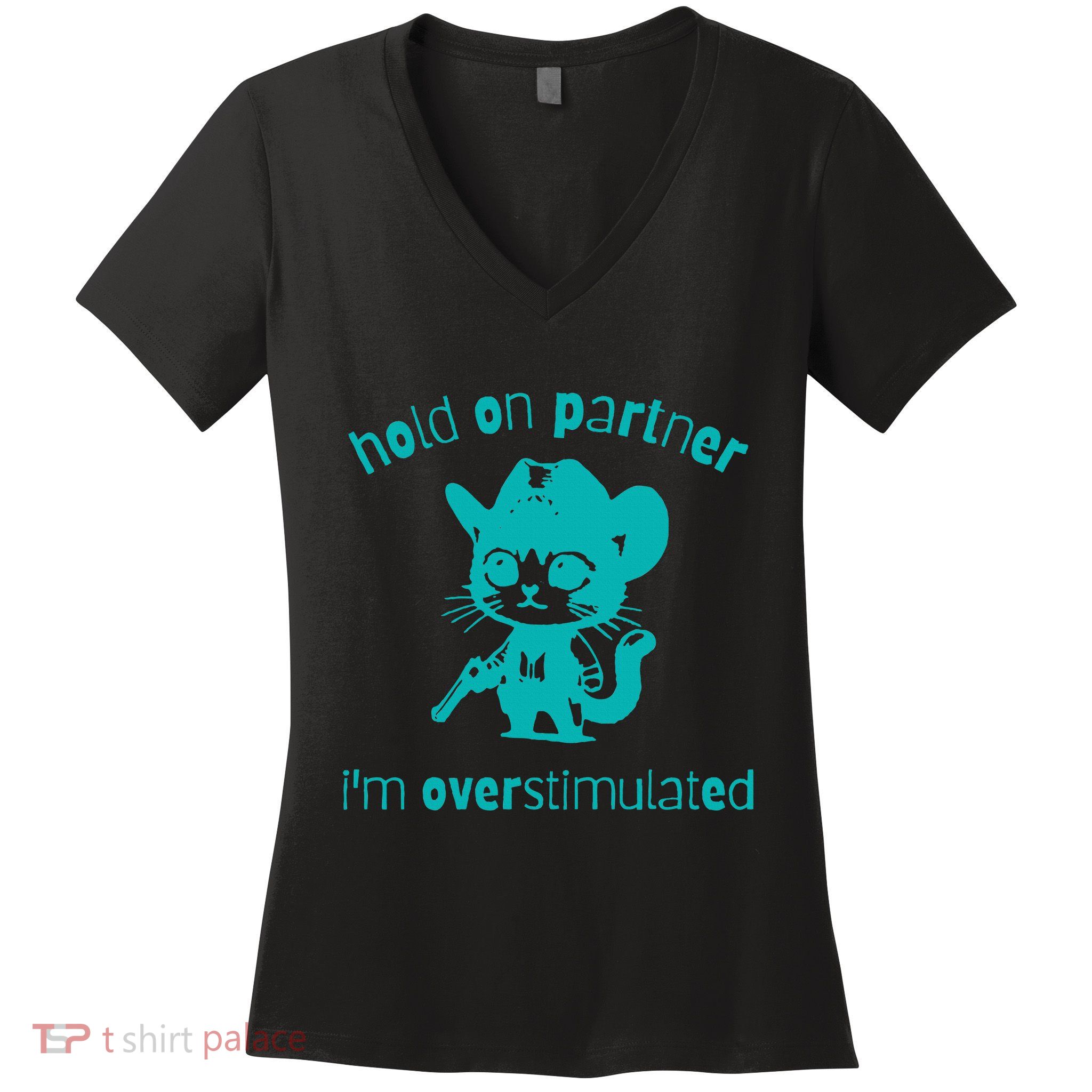 Hold On Partner IM Overstimulated Cat Women's V-Neck T-Shirt