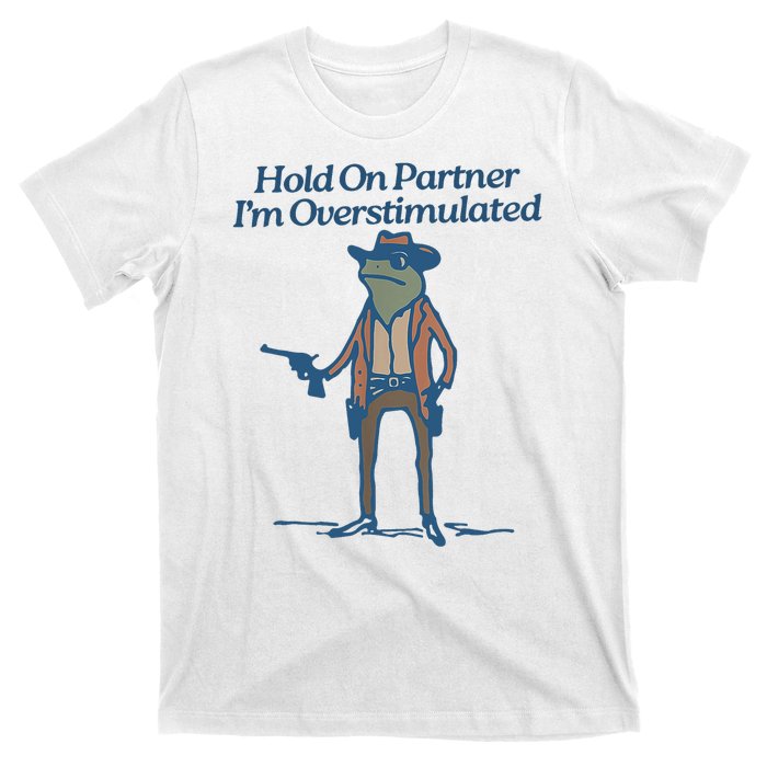 Hold On Partner IM Overstimulated Cowboy Frog Vintage T-Shirt