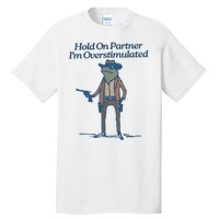 Hold On Partner IM Overstimulated Cowboy Frog Vintage Tall T-Shirt