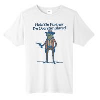 Hold On Partner IM Overstimulated Cowboy Frog Vintage Tall Fusion ChromaSoft Performance T-Shirt