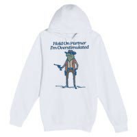 Hold On Partner IM Overstimulated Cowboy Frog Vintage Premium Pullover Hoodie