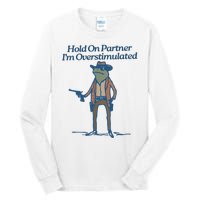 Hold On Partner IM Overstimulated Cowboy Frog Vintage Tall Long Sleeve T-Shirt