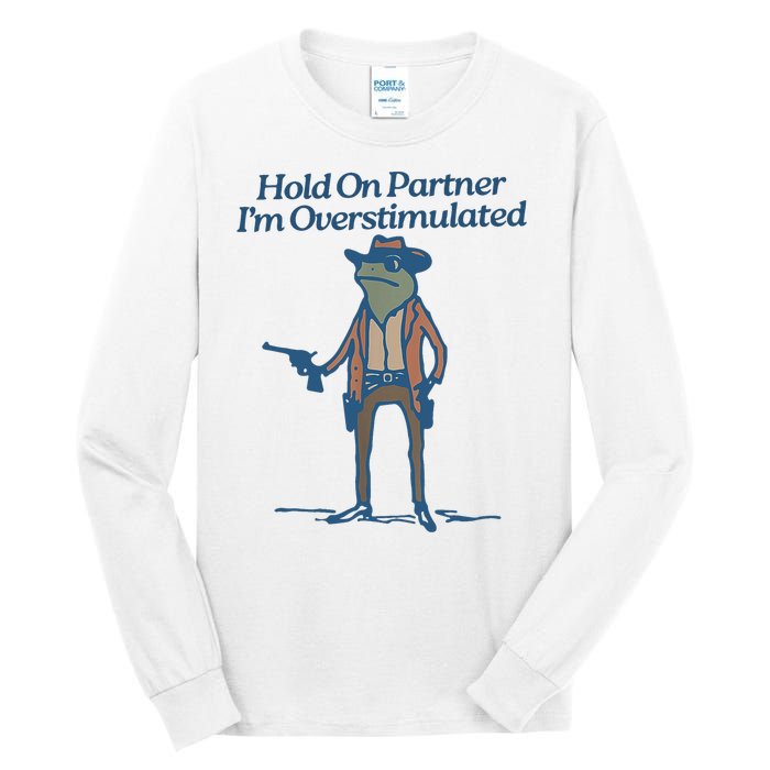 Hold On Partner IM Overstimulated Cowboy Frog Vintage Tall Long Sleeve T-Shirt